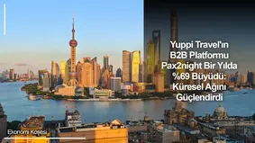 Yuppi Travel'ın B2B Platformu Pax2night Bir Yılda %69 Büyüdü: Küresel Ağını Güçlendirdi