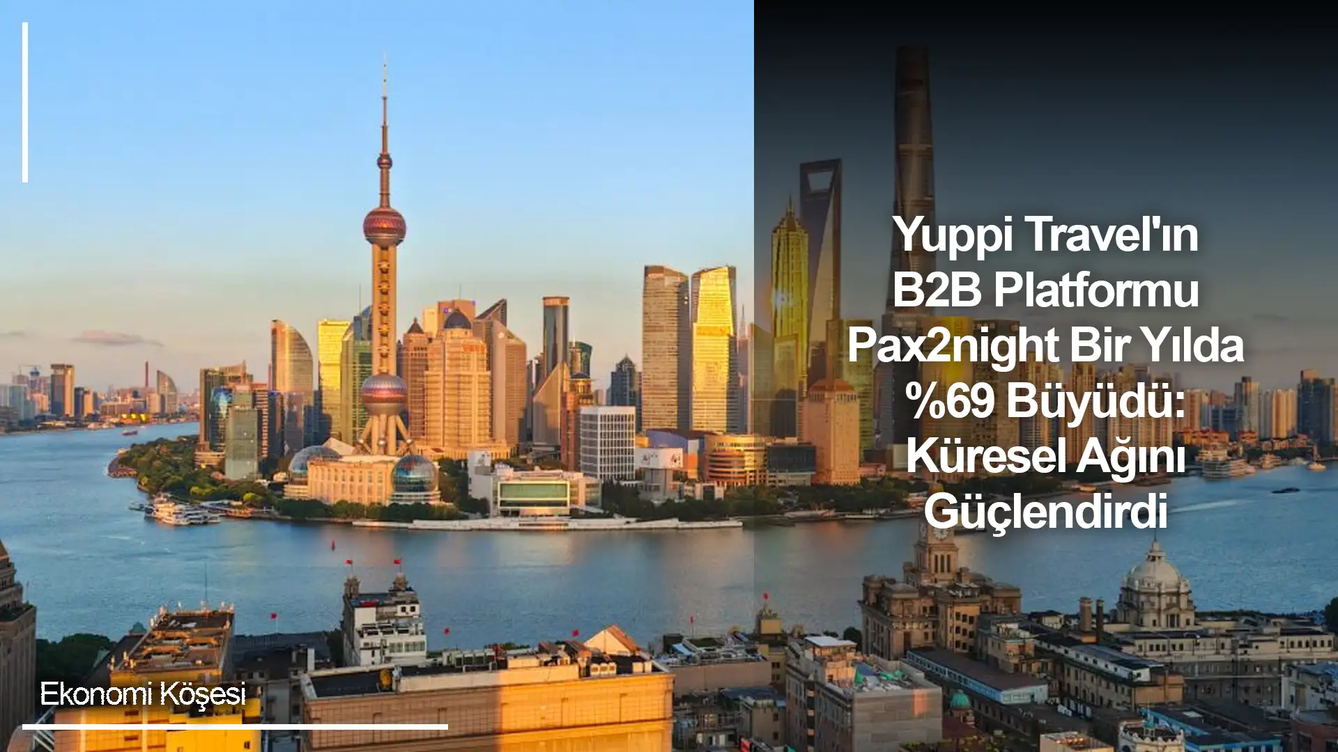 Yuppi Travel'ın B2B Platformu Pax2night Bir Yılda %69 Büyüdü: Küresel Ağını Güçlendirdi