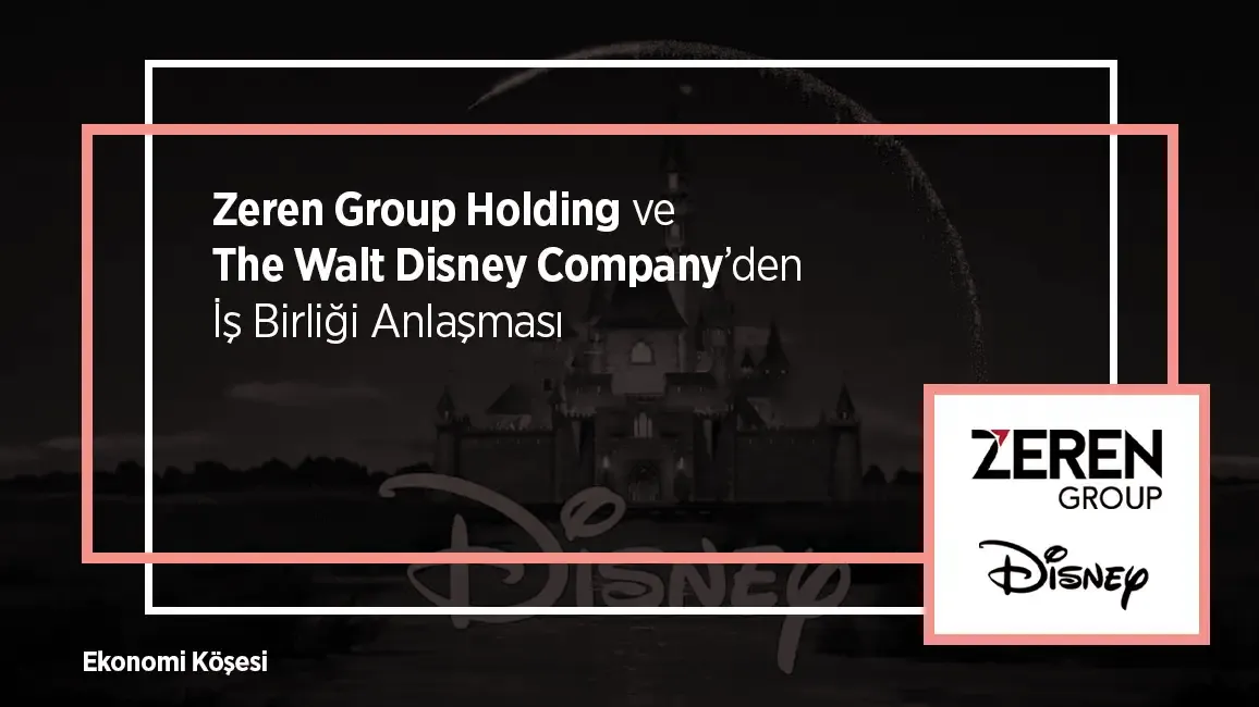 Zeren Group Holding ve The Walt Disney Company’den İş Birliği Anlaşması